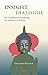 Insight dialogue: een boeddhistische beoefening van meditatie in dialoog (Dutch Edition)