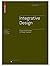 Integrative Design: Essays and Projects on Design Research (Board of International Research in Design)