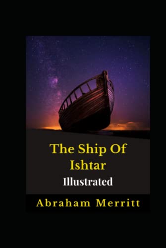 The Ship Of Ishtar Illustrated: Fiction, Action And Adventure