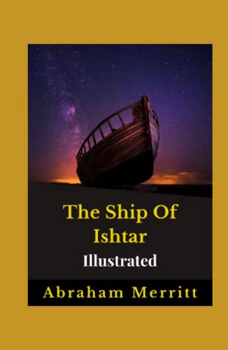 The Ship Of Ishtar Illustrated: Fiction, Action And Adventure