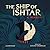 The Ship of Ishtar: Library Editon