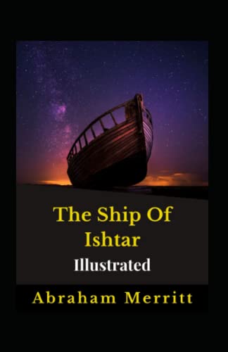 The Ship Of Ishtar Illustrated: Fiction, Action And Adventure