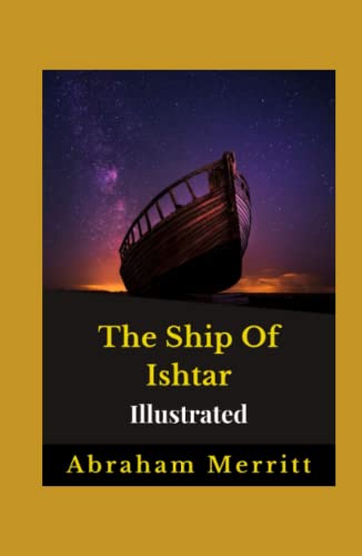 The Ship Of Ishtar Illustrated: Fiction, Action And Adventure