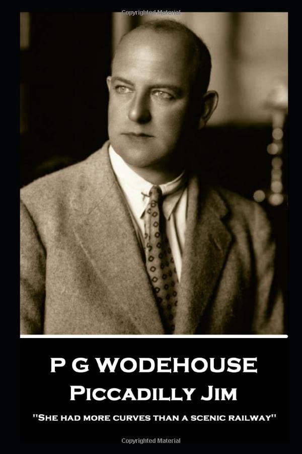P G Wodehouse - Piccadilly Jim: ''She had more curves than a scenic railway''