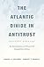 The Atlantic Divide in Antitrust: An Examination of US and EU Competition Policy