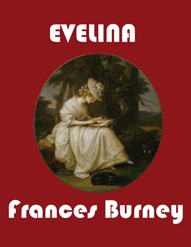 Evelina Frances Burney: or the History of a Young Lady's Entrance into the World, a novel was written by English author Frances Burney and first published in 1778