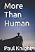More Than Human