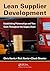 Lean Supplier Development: Establishing Partnerships and True Costs Throughout the Supply Chain