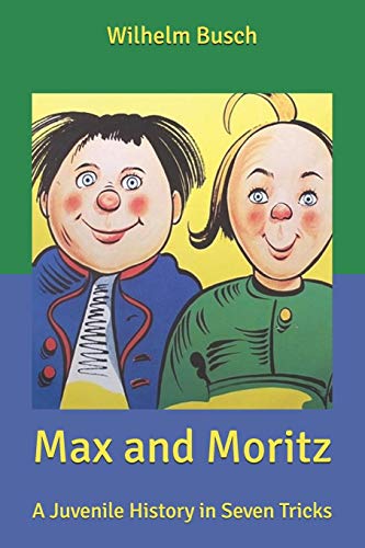 Max and Moritz: A Juvenile History in Seven Tricks