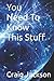 You Need To Know This Stuff