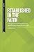 Established in the Faith: A Discipleship Guide for Discerning and Affirming a Young Person's Faith (Family Discipleship)