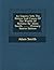An Inquiry Into The Nature And Causes Of The Wealth Of Nations: By Adam Smith, ......