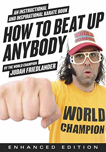 How to Beat Up Anybody: An Instructional and Inspirational Karate Book