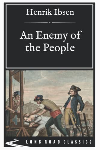 An Enemy of the People: Long Road Classics Collection - Complete Text