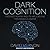 Dark Cognition: Evidence for Psi and Its Implications for Consciousness
