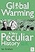 Global Warming, A Very Peculiar History