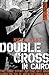 Double Cross In Cairo: The True Story of the Spy Who Turned the Tide of the War in the Middle East