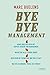 Bye bye management (Dutch Edition)