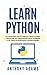 Learn Python: Get Started Now with Our Beginner's Guide to Coding, Programming, and Understanding Artificial Intelligence in the Fastest-Growing Machine Learning Language