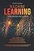 Machine Learning: 4 Books in 1: Basic Concepts + Artificial Intelligence + Python Programming + Python Machine Learning. A Comprehensive Guide to Build Intelligent Systems Using Python Libraries