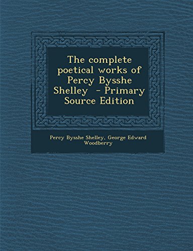 The complete poetical works of Percy Bysshe Shelley