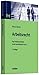 Arbeitsrecht: Das Arbeitsverhältnis in der betrieblichen Praxis