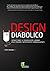 Design diabolico. Sfruttare le debolezze umane per creare interfacce coinvolgenti