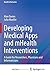 Developing Medical Apps and mHealth Interventions: A Guide for Researchers, Physicians and Informaticians
