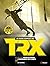 Le guide complet du TRX: Pour une musculation de l'ensemble du corps