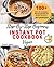 Step-By-Step Beginners Instant Pot Cookbook (Vegan): 100+ Easy, Delicious Yet Extremely Healthy Instant Pot Recipes Backed By Ayurveda Which Anyone Can Make In Less Than 20 Minutes