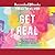 Get Real: Embrace Your Strengths, Accept Your Limits, and Create and Authentically Happier, Healthy You