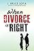 When Divorce Is Right