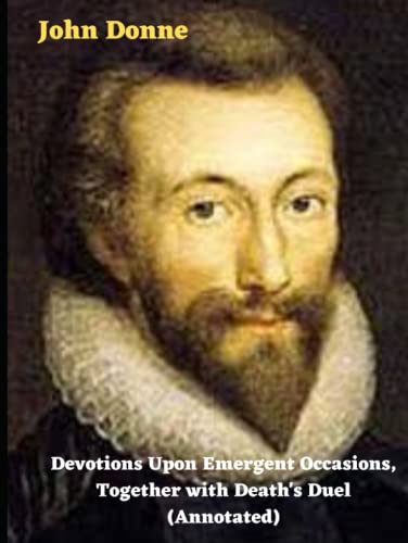 Devotions Upon Emergent Occasions, Together with Death's Duel