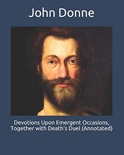 Devotions Upon Emergent Occasions, Together with Death's Duel