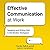 Effective Communication at Work: Speaking and Writing Well in the Modern Workplace