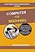 Computer for Beginner's: Learn Computer as a Beginner and Master the Various Computer Software and Hardware Problems and Solutions