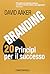 Branding 20 principi per il successo