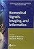 Biomedical Signals, Imaging, and Informatics (The Biomedical Engineering Handbook, Fourth Edition)