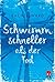 Schwimm schneller als der Tod