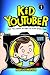 Kid Youtuber: From the Creator of Diary of a 6th Grade Ninja