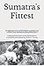 Sumatra's Fittest: An inspiring account of David Spero’s experiences as a POW in Java and Sumatra during World War II