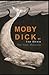 Moby Dick Complete Illustrated and Unabridged Edition
