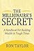 The Millionaire's Secret: A Handbook for Building Wealth in Tough Times