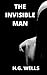 The Invisible Man by H.G. Wells (Annotated): A Grotesque Romance