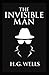 The Invisible Man: H. G. Wells (Fiction, war, Novel, Military) [Annotated]
