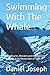 Swimming With The Whale: The Miracles, Wonders and Healings with Daskalos & the Researchers of Truth (The Whale Series)