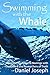 Swimming With The Whale: The Miracles, Wonders and Healings with Daskalos & the Researchers of Truth (The Whale Series)