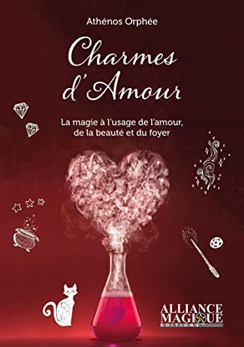 Charmes d'amour - La magie à l'usage de l'amour, de la beauté et du foyer (Paperback)