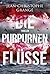 Die purpurnen Flüsse by Jean-Christophe Grangé