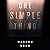 One Simple Thing